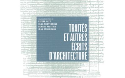 Parution : Pierre Caye, Olga Medvedkova, Renaud Pleitinx, Jean Stillemans (dir.), Traités et autres écrits d’architecture, Bruxelles, Mardaga, 2021.  