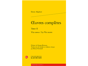 Publication : DANTE ALIGHIERI, Œuvres complètes. Tome II, “Vita nuova” / La Vie neuve