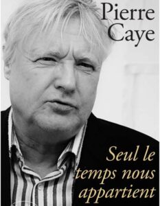 Couverture livre Pierre Caye, Seul le temps nous appartient